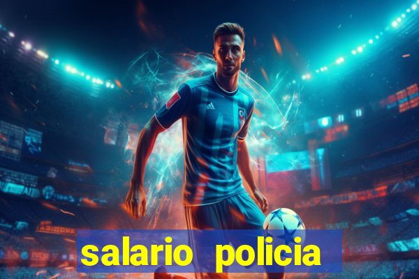 salario policia civil da bahia